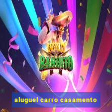 aluguel carro casamento